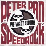 Peter Pan Speedrock - We Want Blood!